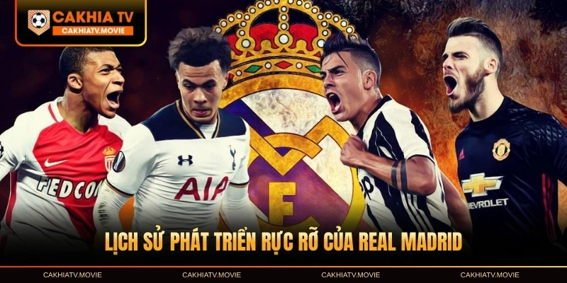 Lịch sử phát triển rực rỡ của Real Madrid